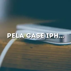 Pela Case iPhone 14: The Ultimate Eco-Friendly Phone Case