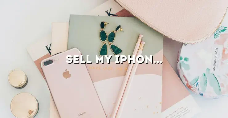 Sell My iPhone 13: A Comprehensive Guide to Selling Your Device