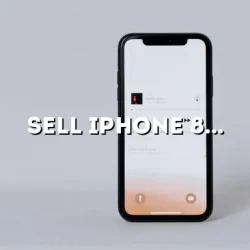 Sell iPhone 8 Plus: Your Ultimate Guide to Getting the Best Deal