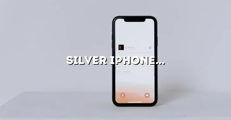 Silver iPhone X: The Ultimate Guide to Apple’s Sleek Smartphone