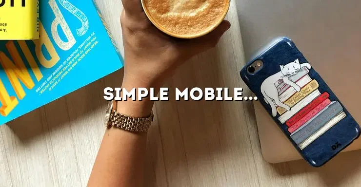 Simple Mobile iPhone SE: A Comprehensive Guide to the User-Friendly Device